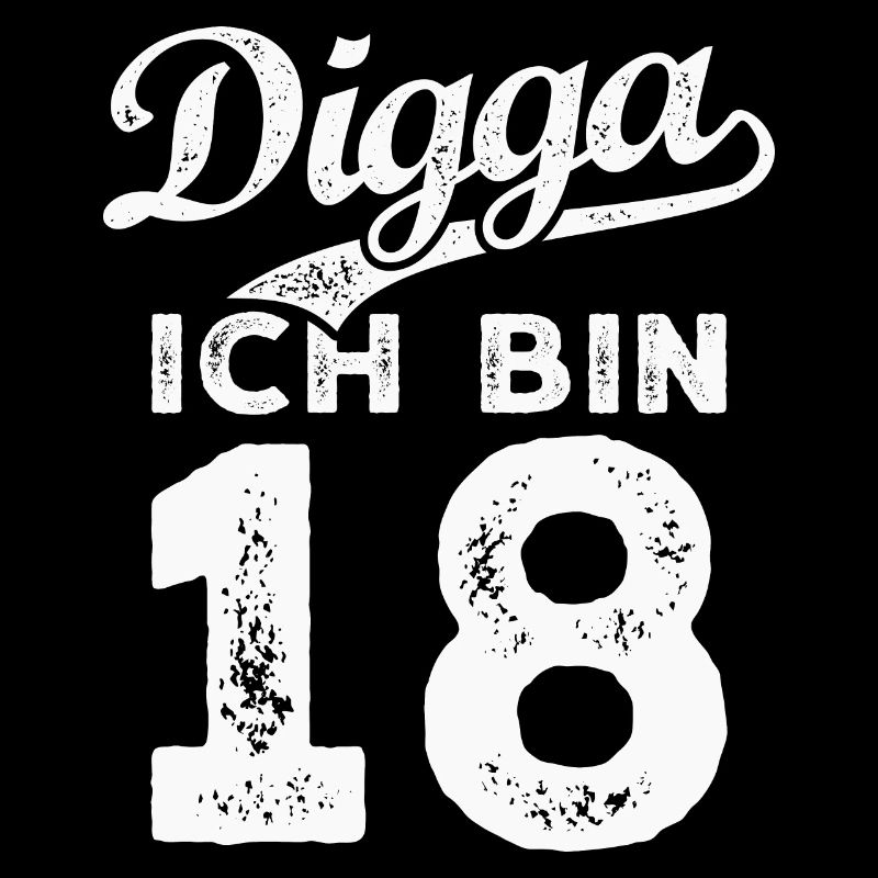 Digga Ich Bin 18 Jahre 18. Geburtstag