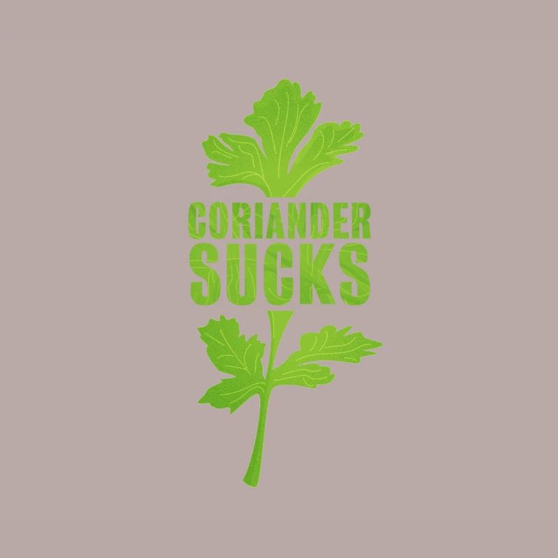 Coriander Sucks | Funny Gift | I hate Cilantro