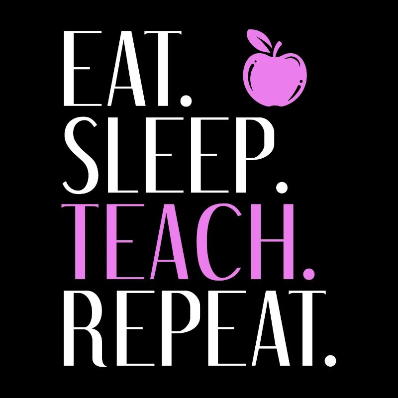 Eat Sleep Teach Repeat