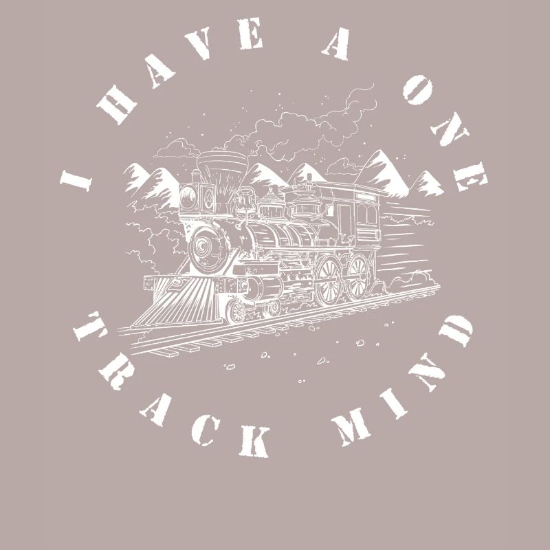 I have a one-way mind, train enthusiasts