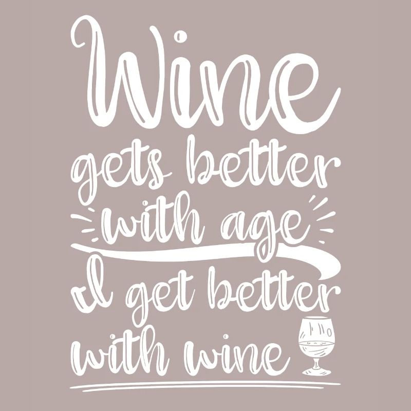 Wine Gets Better With Age Wein Trinkspruch