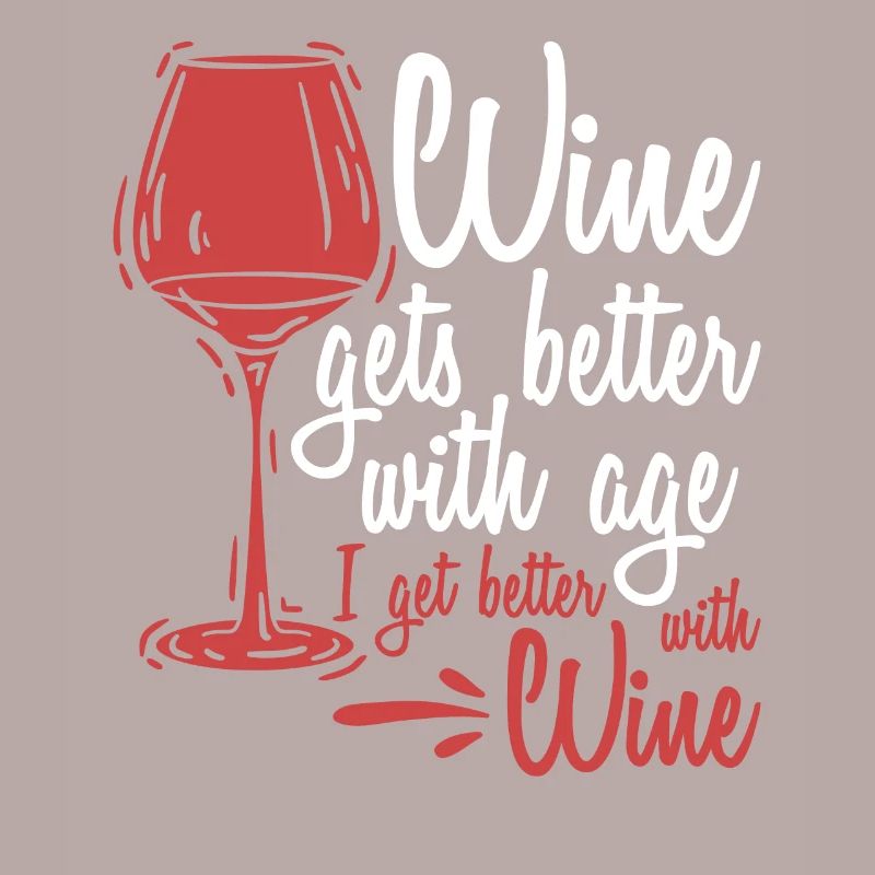 Wine Gets Better With Age Wein Trinkspruch