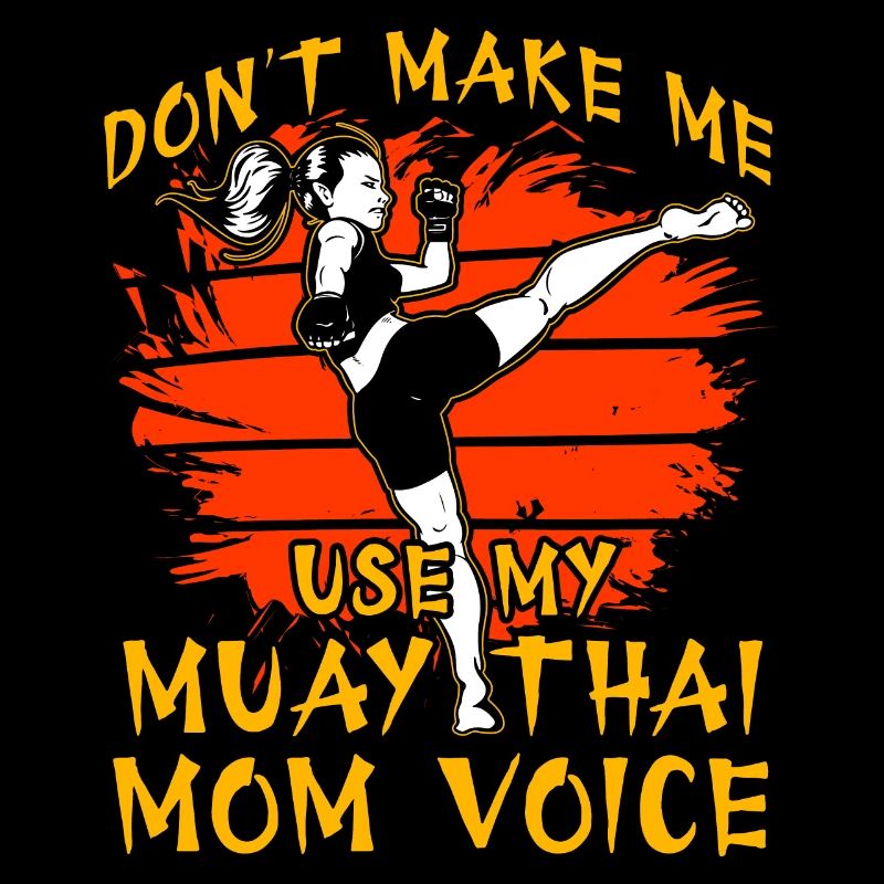 Ne me forcez pas à utiliser ma voix de maman Muay Thai