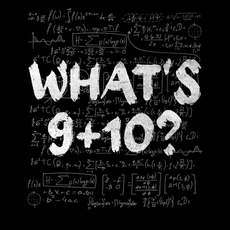What's 9+10 Mathmatician Teacher Math Mathematics