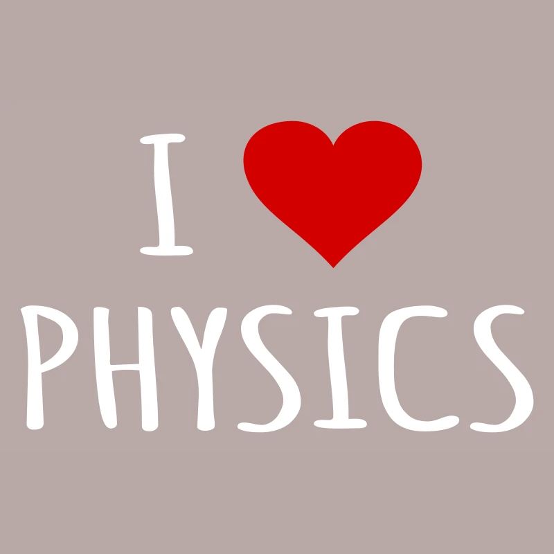 Physics Physicist Physics Teacher Gift I love