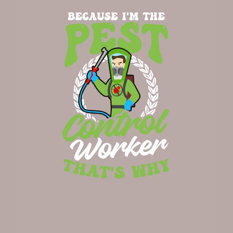 Bug Exterminator Because I'm The Pest Control Work