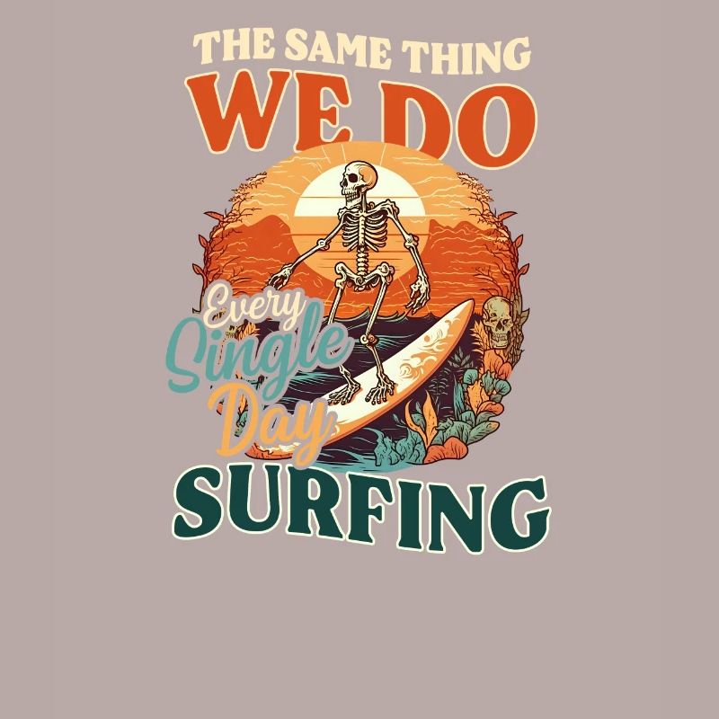 Surfer Same Thing Every Day Skeleton
