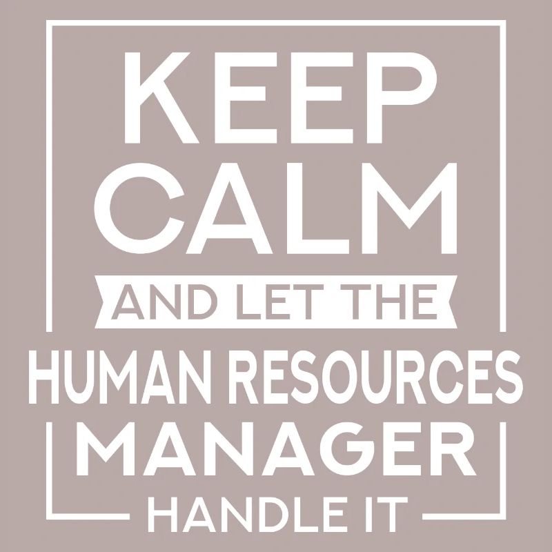 Keep Calm ...The Human Resources Manager Handle It
