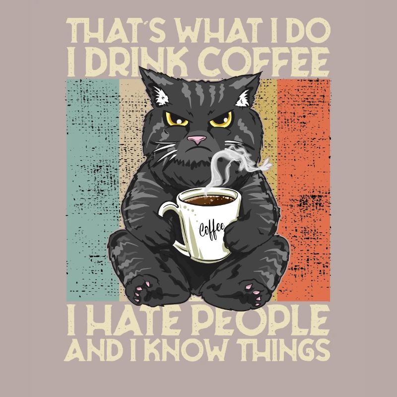 Drink Coffee I Hate People and i know things Katze