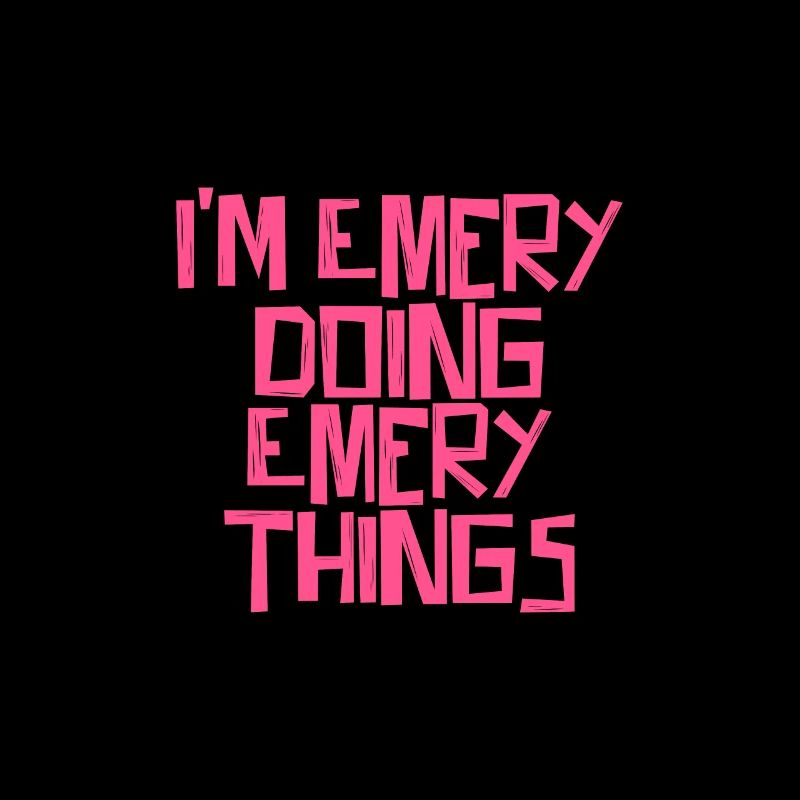 I'm Emery doing Emery things