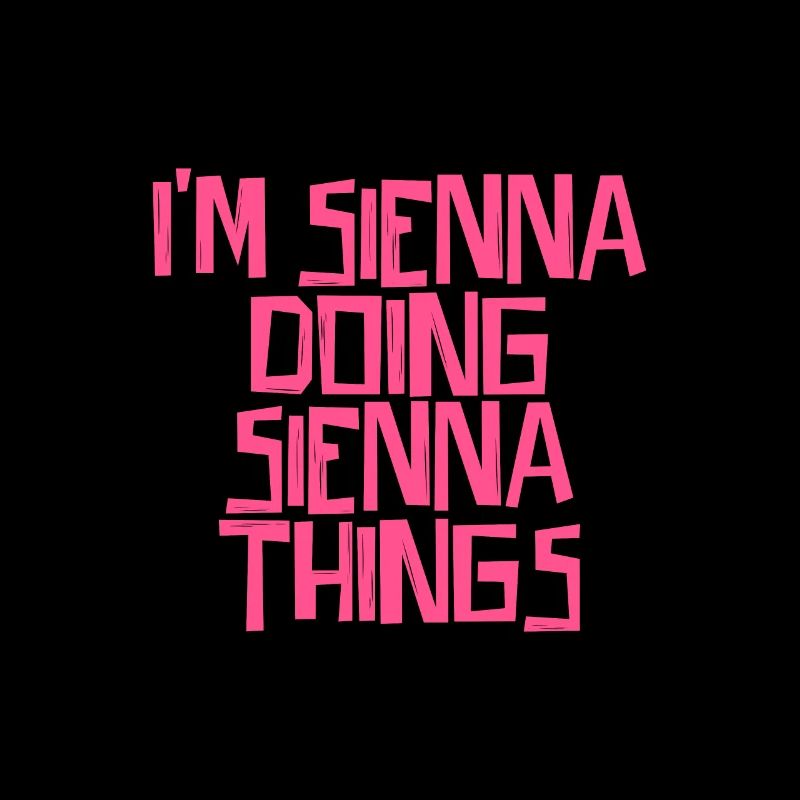 I'm Sienna doing Sienna things