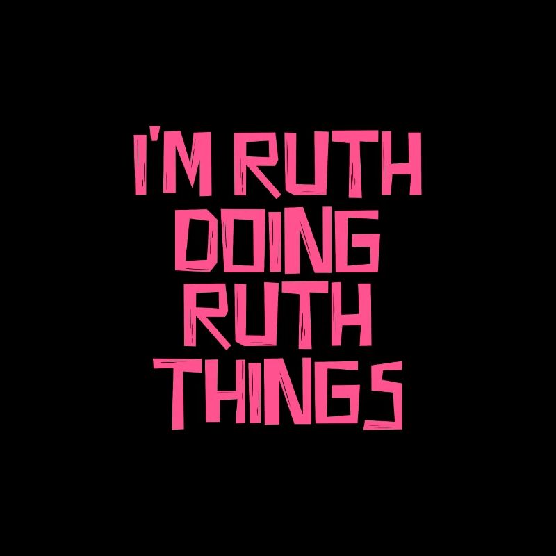 I'm Ruth doing Ruth things