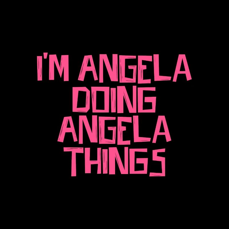 I'm Angela doing Angela things