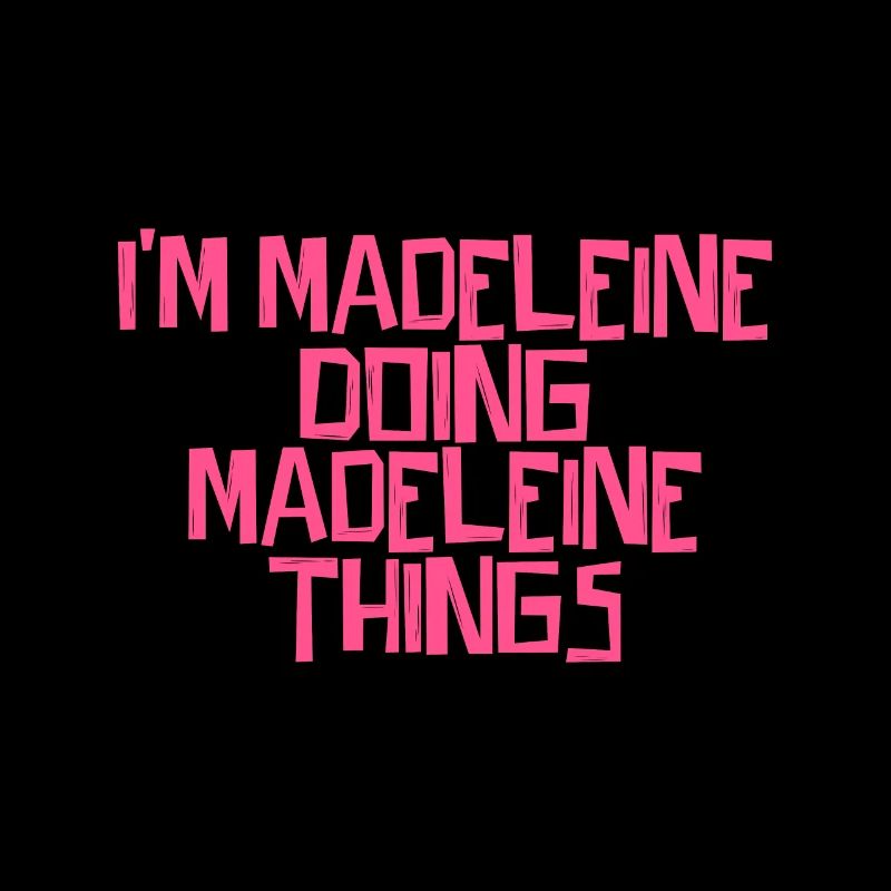 I'm Madeleine doing Madeleine things