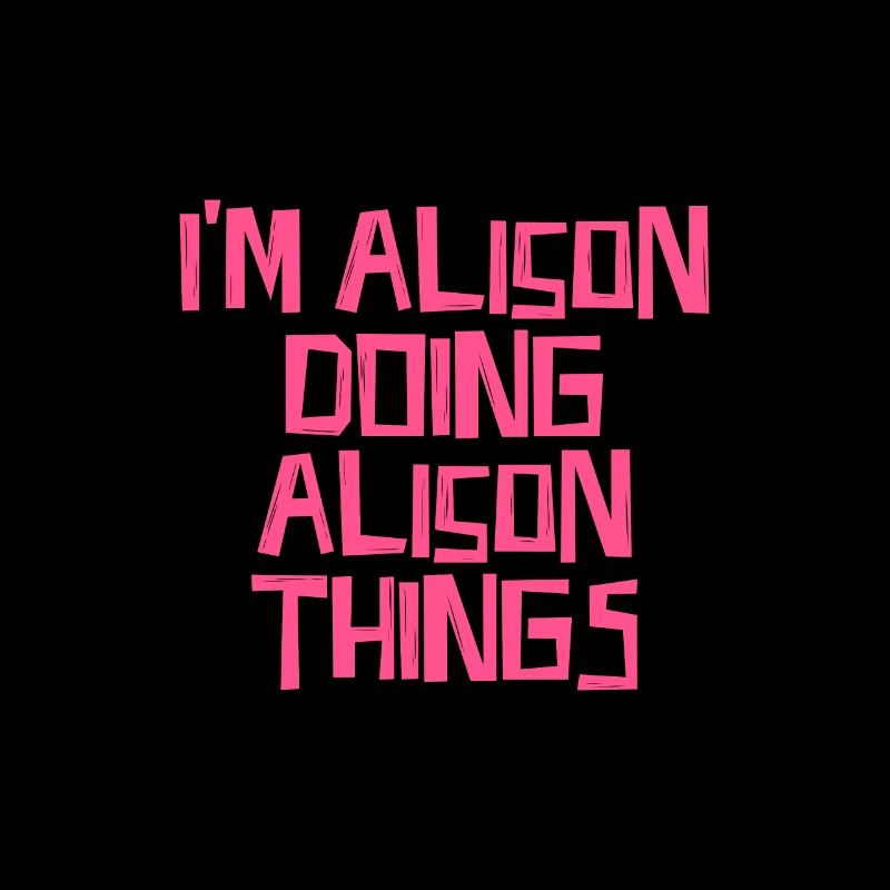 I'm Alison doing Alison things