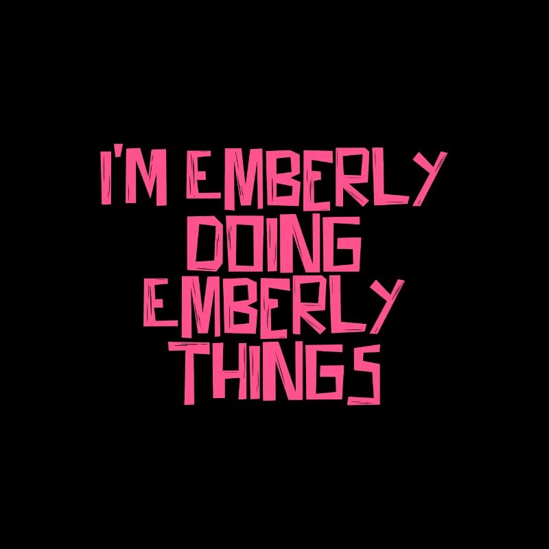 I'm Emberly doing Emberly things
