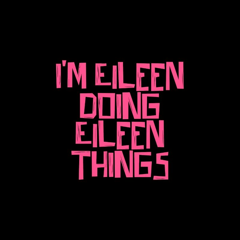 I'm Eileen doing Eileen things