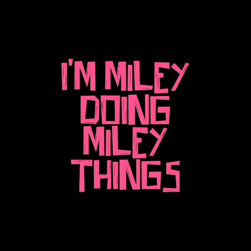 I'm Miley doing Miley things