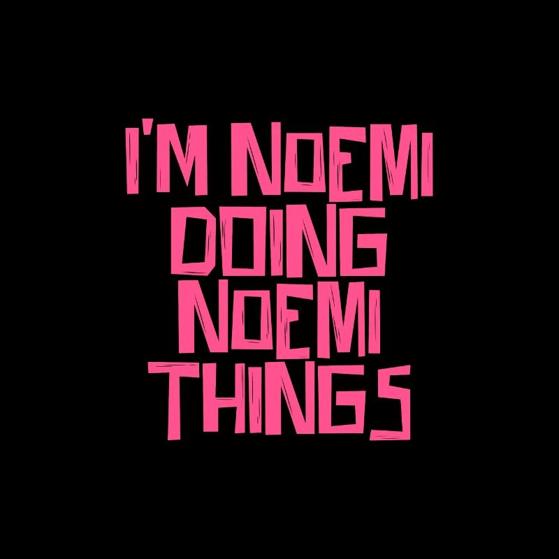 I'm Noemi doing Noemi things