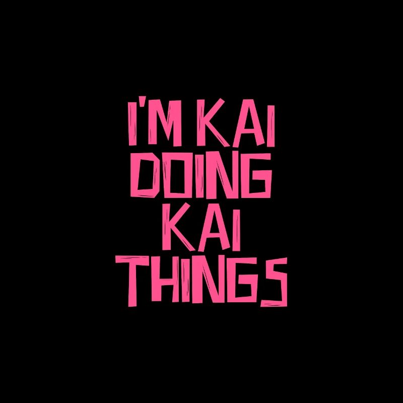 I'm Kai doing Kai things
