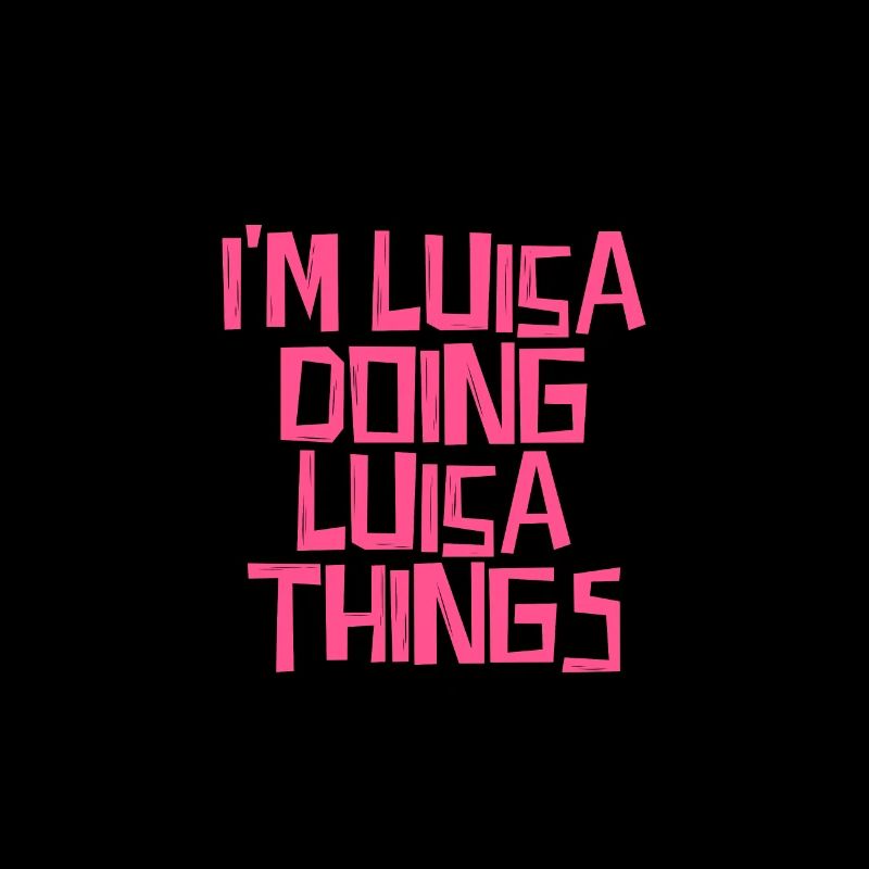 I'm Luisa doing Luisa things