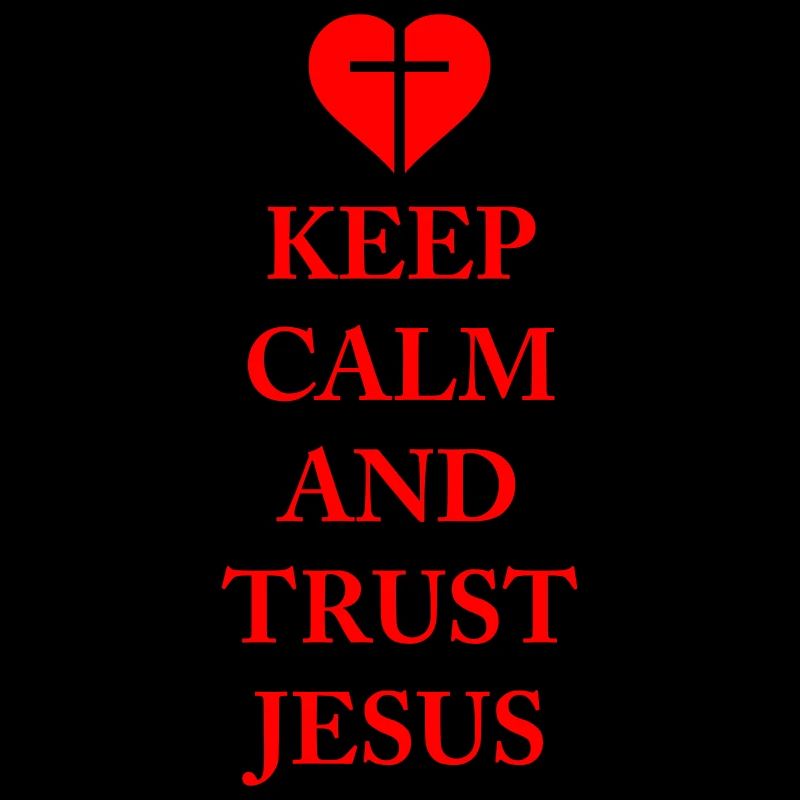 Keep Calm and trust Jesus