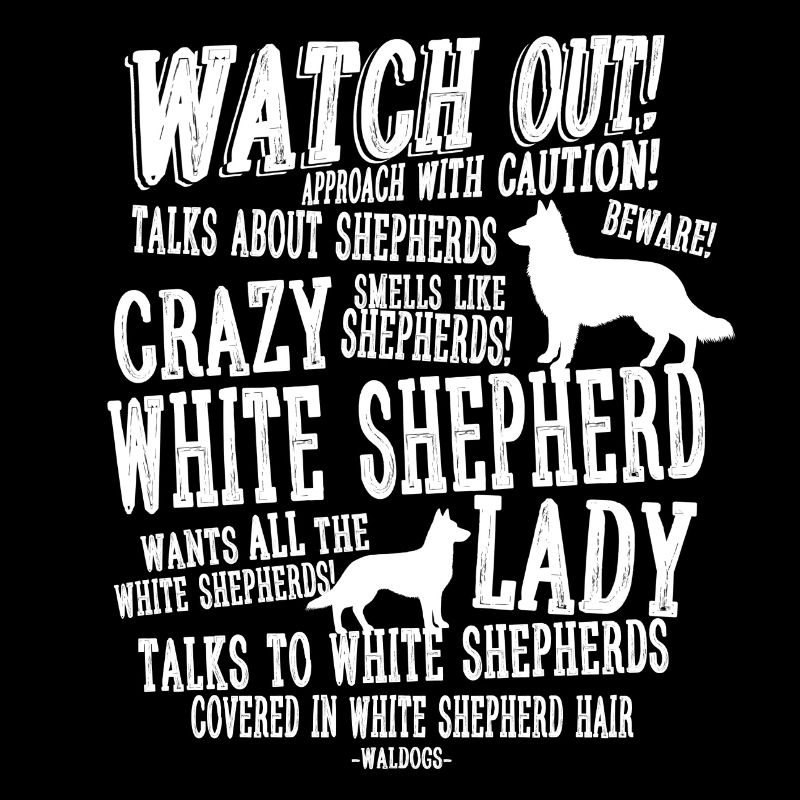 Watch Out White Shepherd Lady