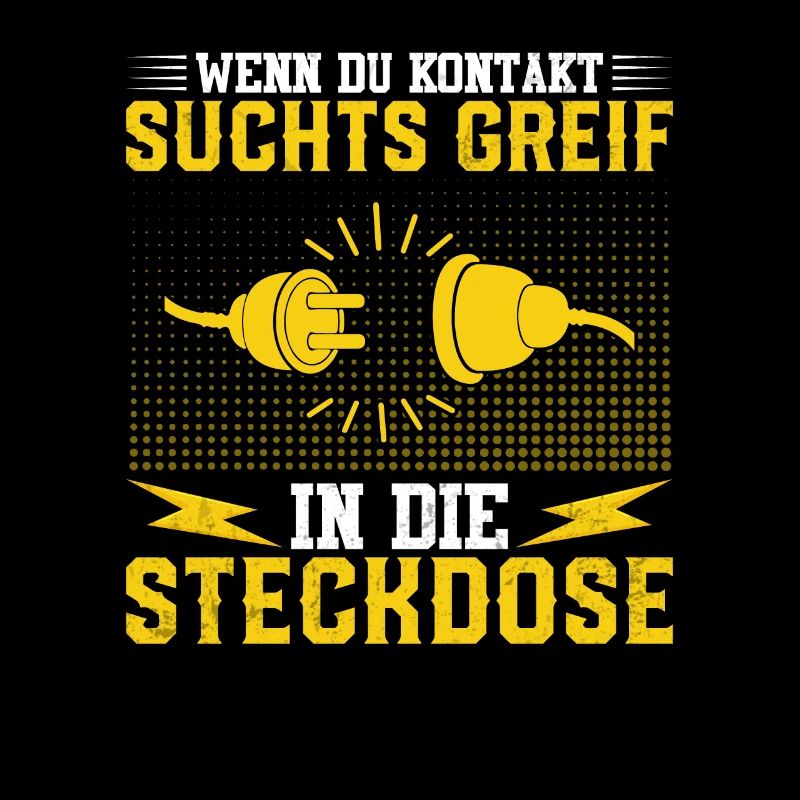 Wenn du Kontakt suchts greif in die Steckdose