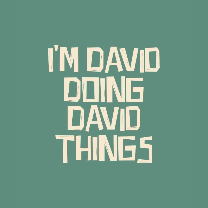 I'm David doing David things