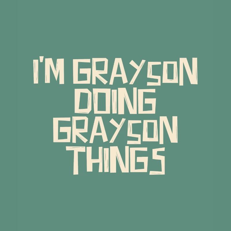 I'm Grayson doing Grayson things
