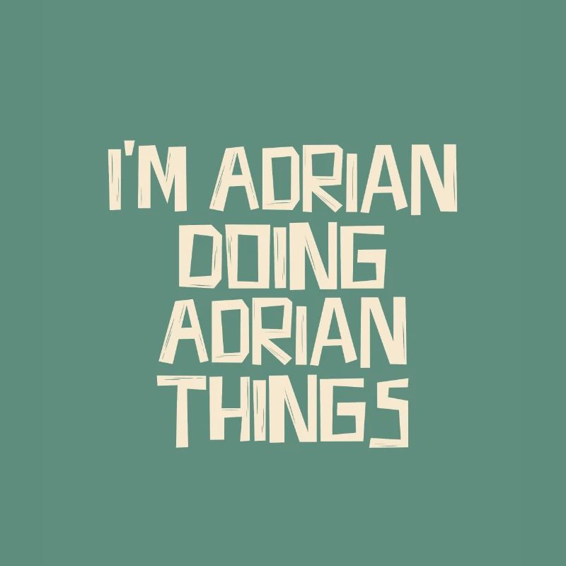I'm Adrian doing Adrian things