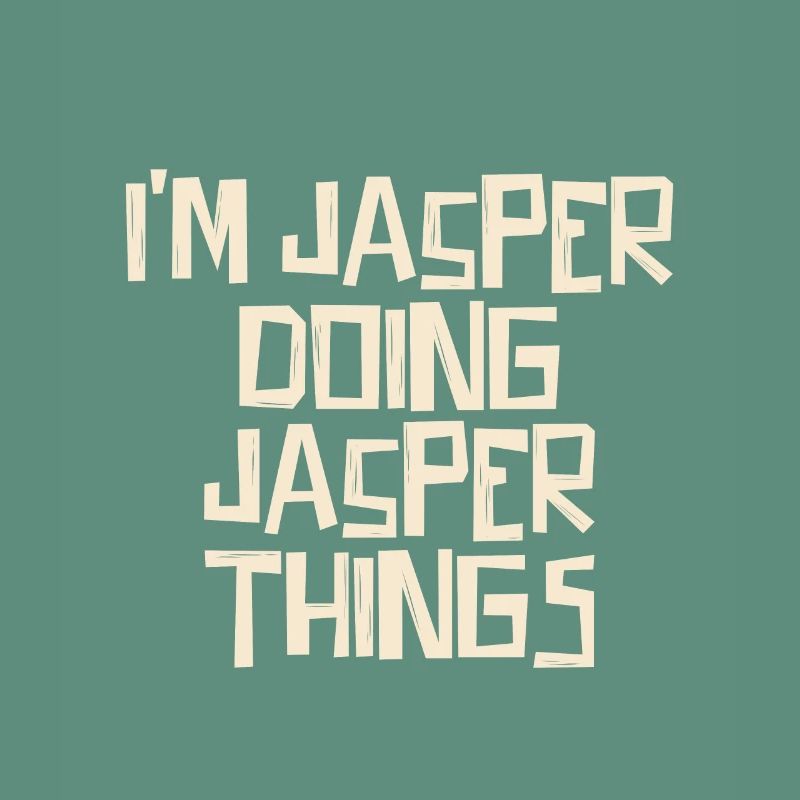 I'm Jasper doing Jasper things
