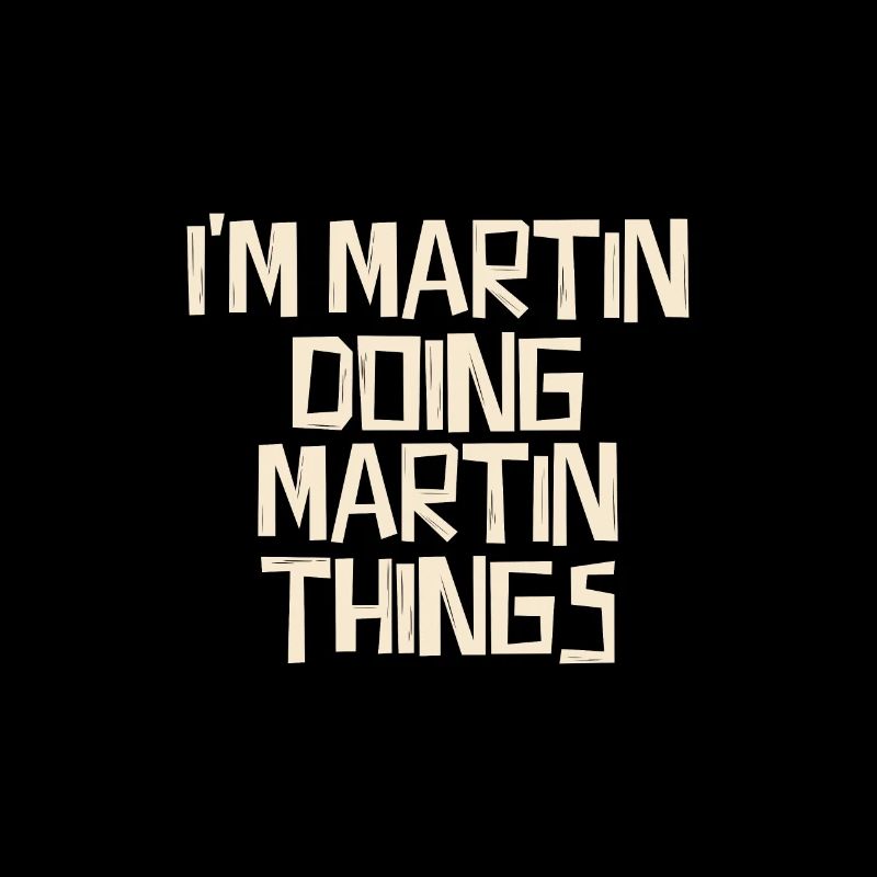 I'm Martin doing Martin things