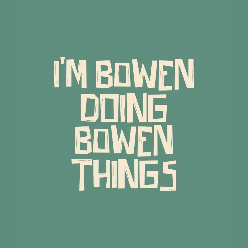 I'm Bowen doing Bowen things