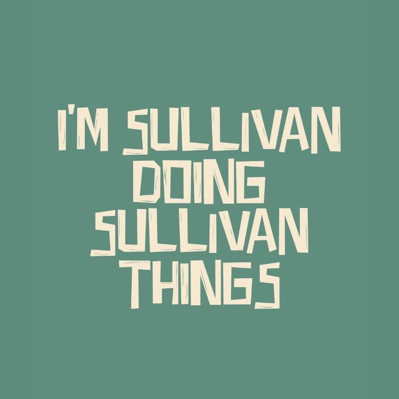 I'm Sullivan doing Sullivan things