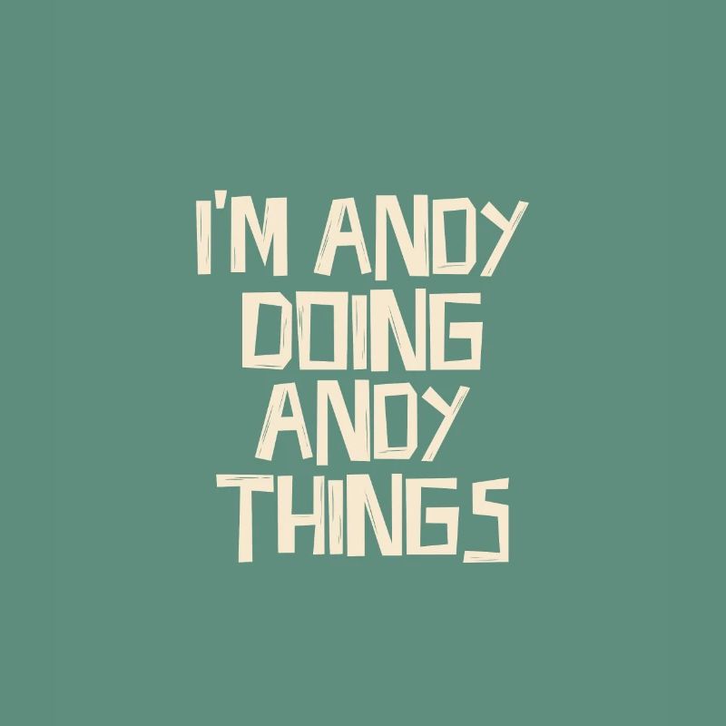 I'm Andy doing Andy things