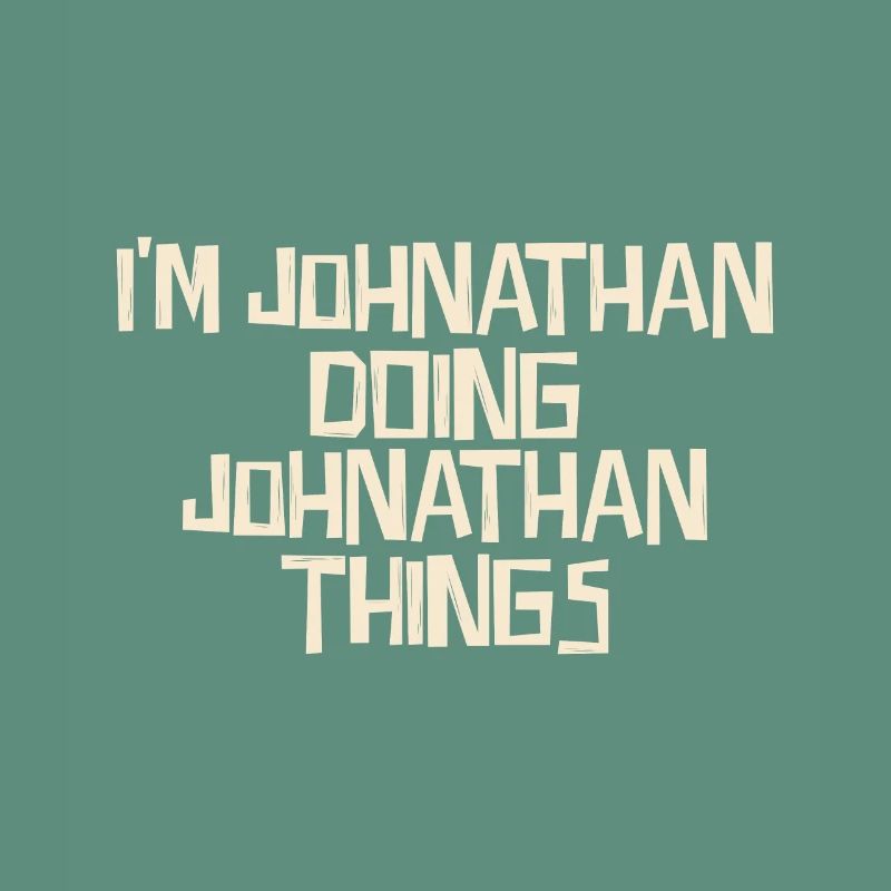 I'm Johnathan doing Johnathan things