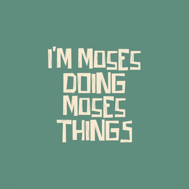 I'm Moses doing Moses things