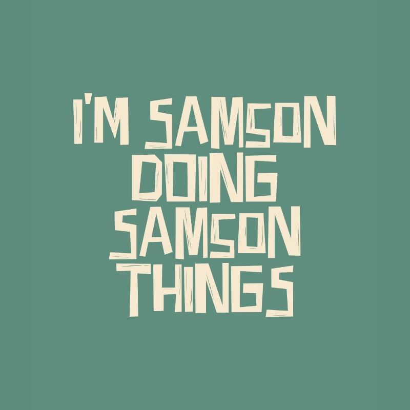 I'm Samson doing Samson things