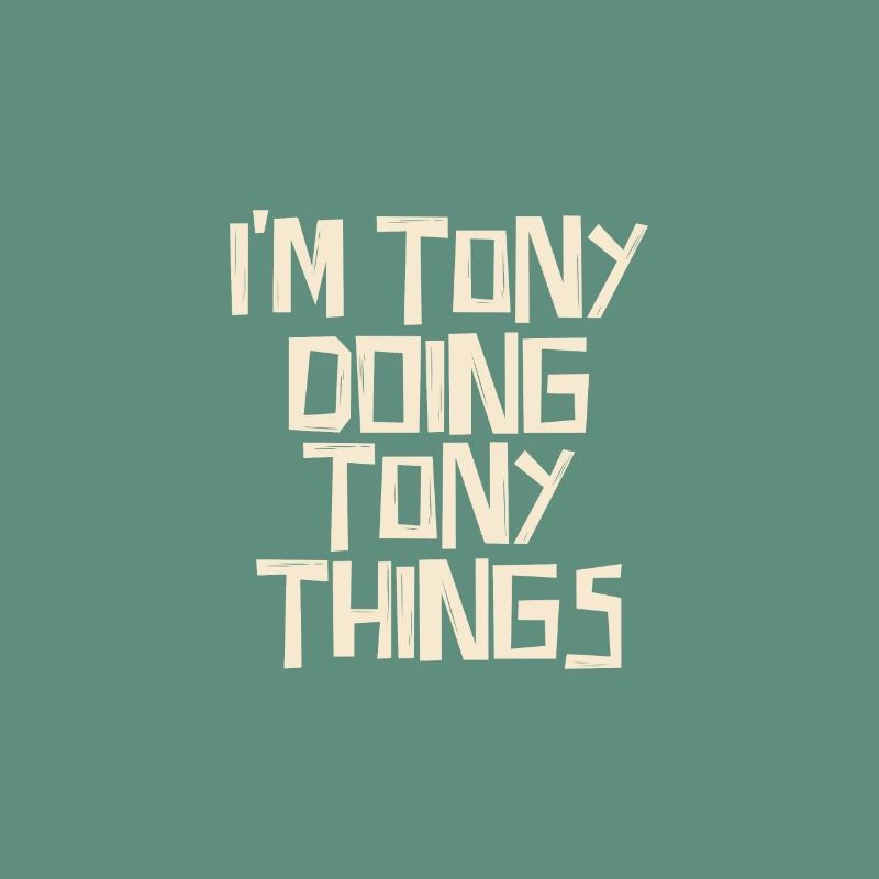 I'm Tony doing Tony things