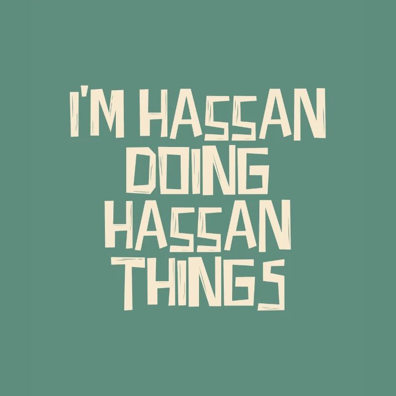 I'm Hassan doing Hassan things