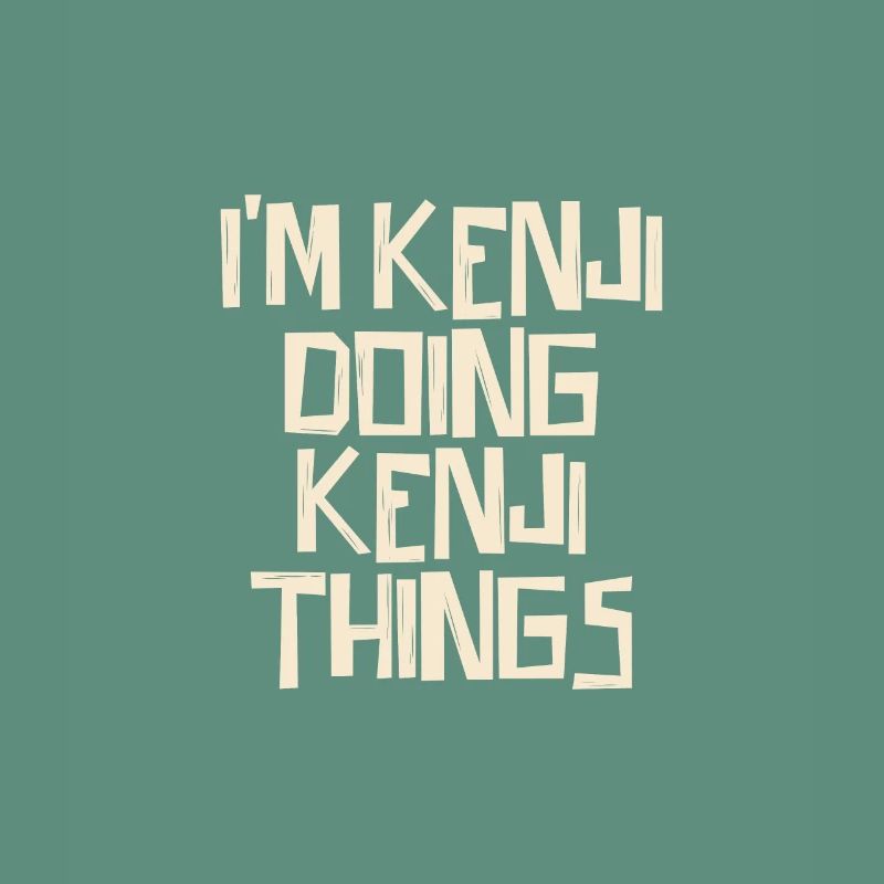 I'm Kenji doing Kenji things