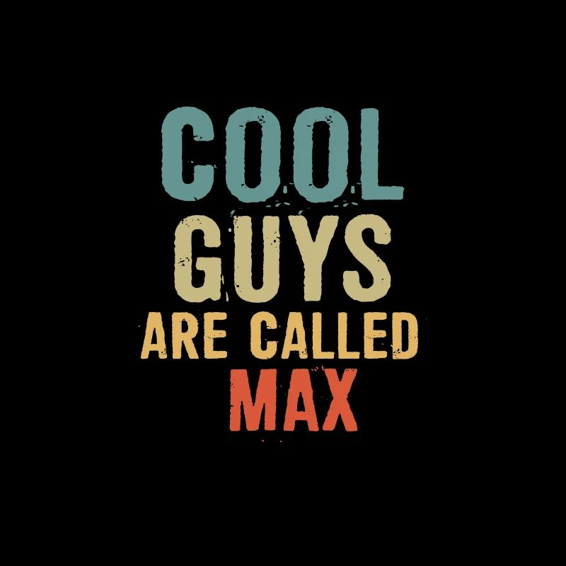 Cool guys are called Max