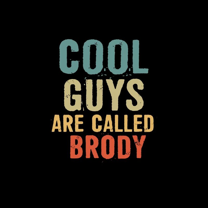 Cool guys are called brody