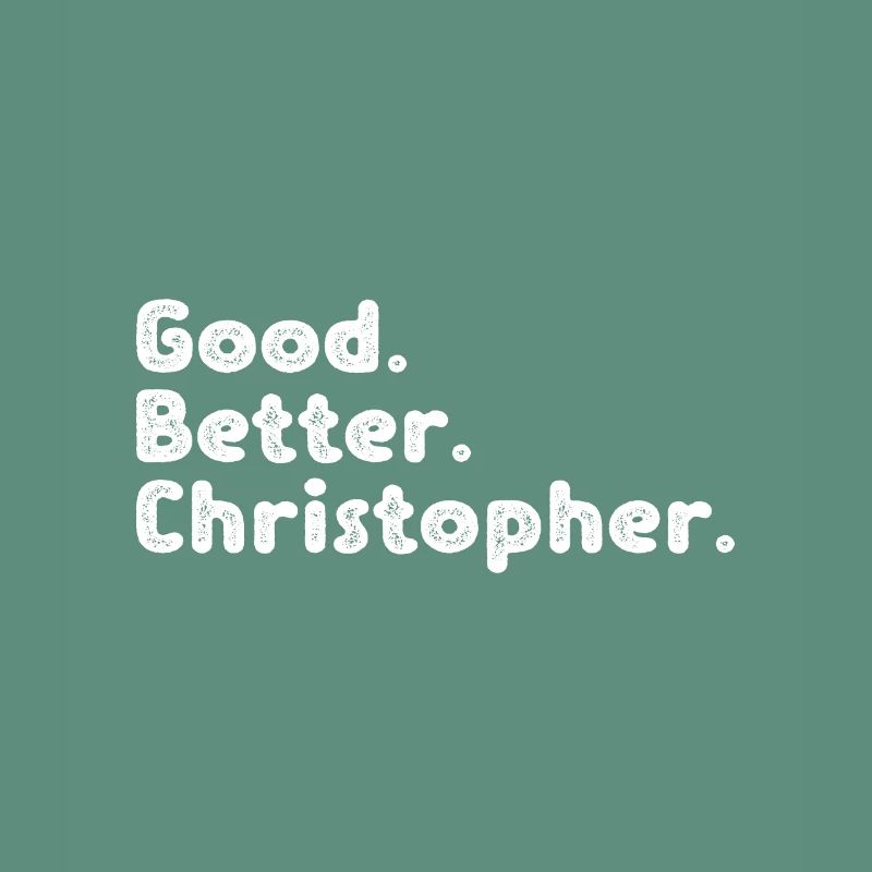 Good better Christopher