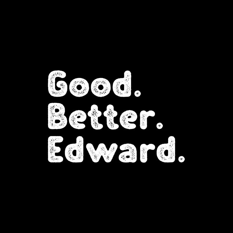 Bien, c’est mieux, Edward