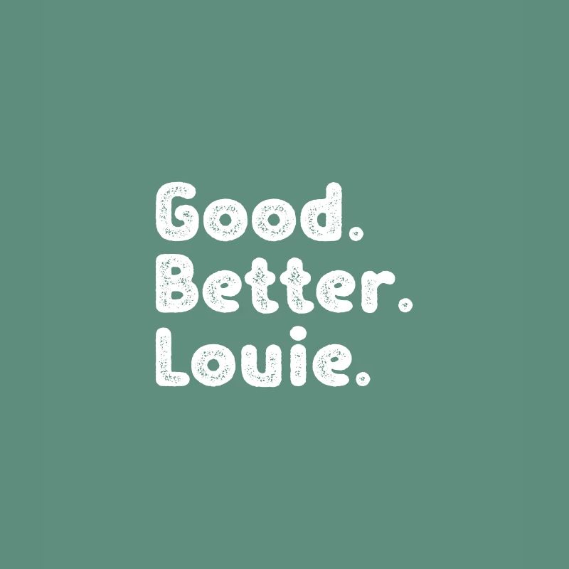 Good better Louie