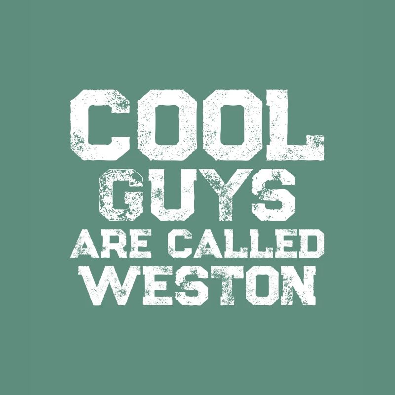 Cool guys are called Weston