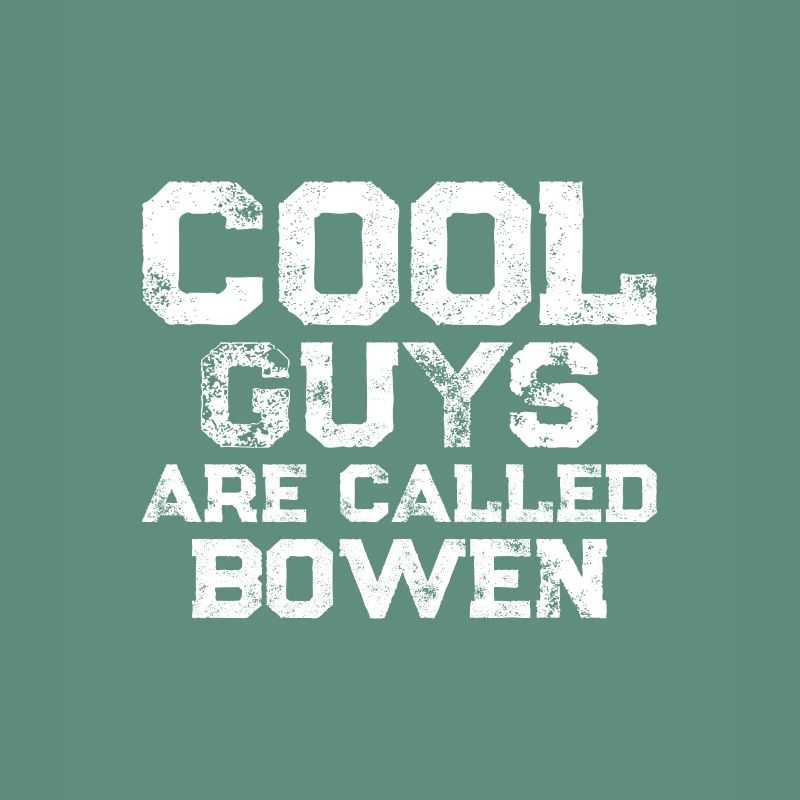 Cool guys are called Bowen