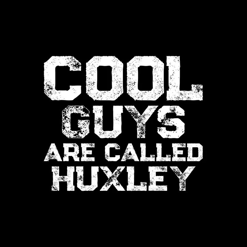 Cool guys are called Huxley